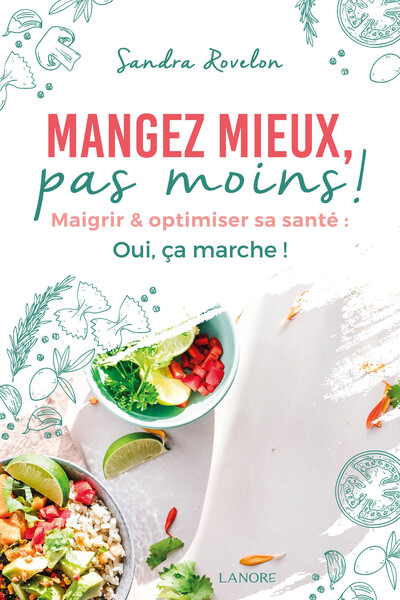MANGEZ MIEUX, PAS MOINS ! - MAIGRIR ET OPTIMISER SA SANTE :  OUI, CA MARCHE !
