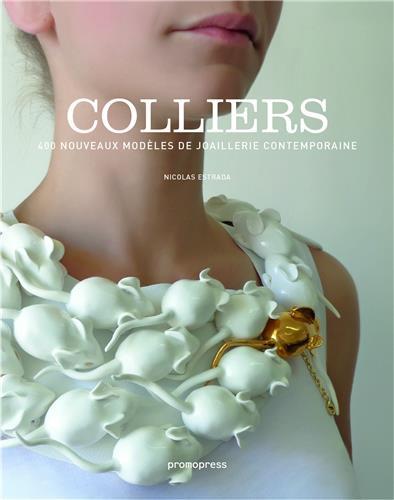 COLLIERS - 400 NOUVEAUX MODELES DE JOAILLERIE CONTEMPORAINE (BROCHE) /FRANC