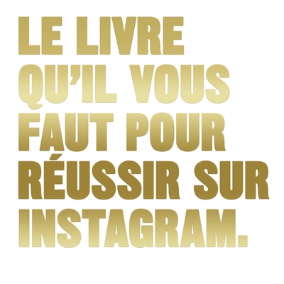 LIVRE QU´IL VOUS FAUT POUR REUSSIR SUR INSTAGRAM (LE)