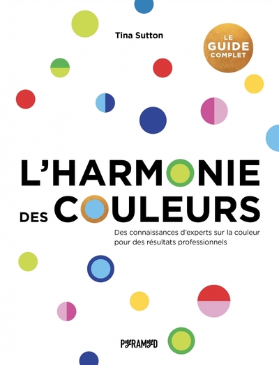 HARMONIE DES COULEURS : LE GUIDE COMPLET