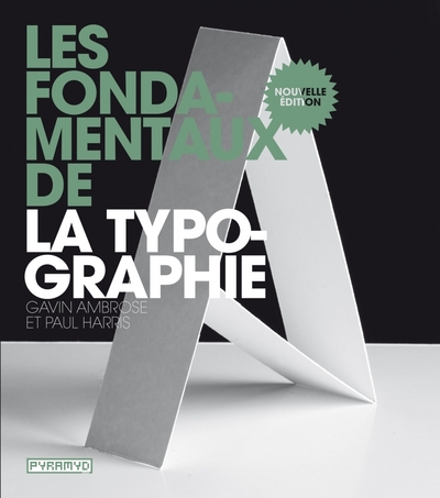 FONDAMENTAUX DE LA TYPOGRAPHIE, NOUVELLE EDITION (LES)