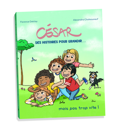 CESAR, DES HISTOIRES POUR GRANDIR...MAIS PAS TROP VITE!