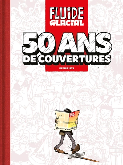 50 ANS DE FLUIDE GLACIAL EN 50 COUVERTURES - FLUIDE GLACIAL  50 ANS DE COUVERTURES