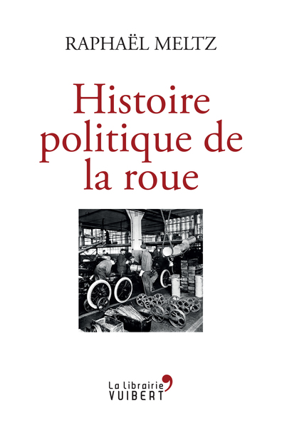 HISTOIRE POLITIQUE DE LA ROUE