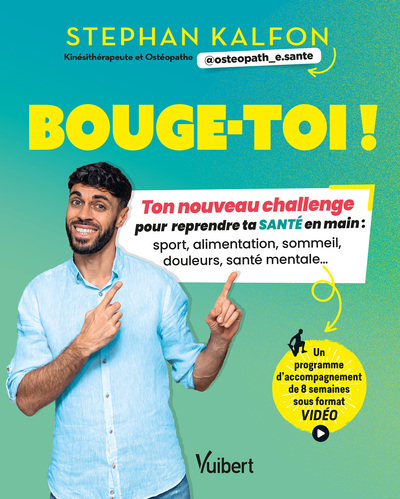 BOUGE-TOI ! - TON NOUVEAU CHALLENGE POUR REPRENDRE TA SANTE EN MAIN : SPORT, ALIMENTATION, SOMMEIL,