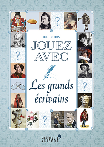 JOUEZ AVEC LES GRANDS ECRIVAINS