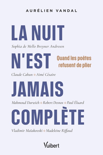LA NUIT N´EST JAMAIS COMPLETE - QUAND LES POETES REFUSENT DE PLIER