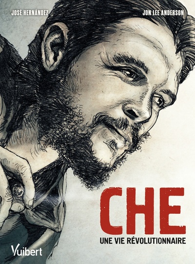 CHE - UNE VIE REVOLUTIONNAIRE