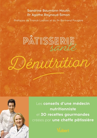 PATISSERIE SANTE DENUTRITION - LES CONSEILS D´UN EXPERT DE LA DENUTRITION ET 30 RECETTES GOURMANDES