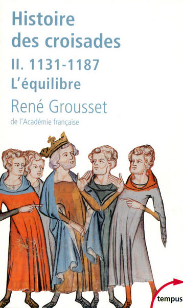 HISTOIRE DES CROISADES T2 1131-1187 L´EQUILIBRE