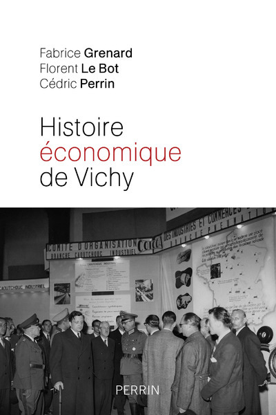 HISTOIRE ECONOMIQUE DE VICHY - L´ETAT, LES HOMMES, LES ENTREPRISES
