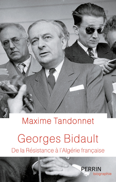 GEORGES BIDAULT, DE LA RESISTANCE A L´ ALGERIE FRANCAISE
