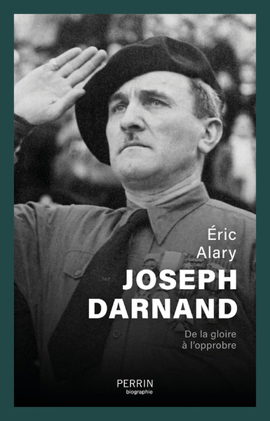 JOSEPH DARNAND - DE LA GLOIRE A L´OPPROBRE