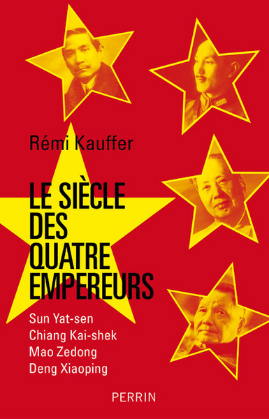 SIECLE DES QUATRE EMPEREURS - SUN YAT-SEN  CHIANG KAI-SHEK  MAO ZEDONG  DENG XIAOPING