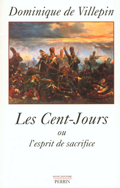 CENT JOURS OU L ESPRIT DE JUSTICE  LA CHUTE DE NAPOLEON