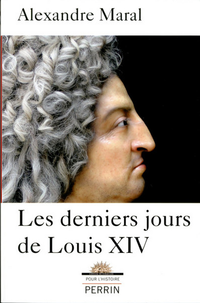 DERNIERS JOURS DE LOUIS XIV