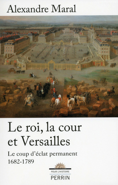 ROI  LA COUR ET VERSAILLES 1682-1789