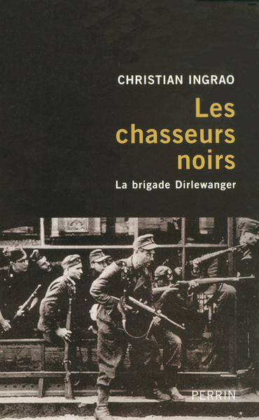 CHASSEURS NOIRS - LA BRIGADE DIRLEWANGER