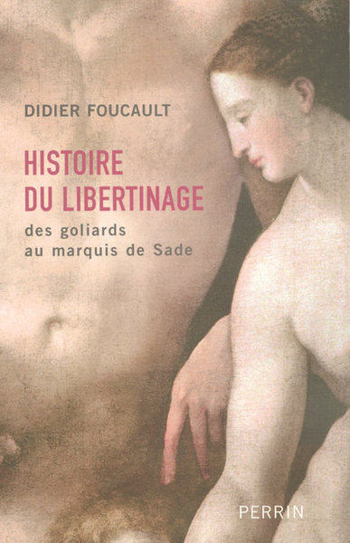 HISTOIRE DU LIBERTINAGE DES GOLIARDS AU MARQUIS DE SADE