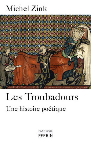 TROUBADOURS - UNE HISTOIRE POETIQUE
