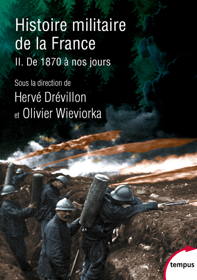 HISTOIRE MILITAIRE DE LA FRANCE - TOME 2 DE 1870 A NOS JOURS - VOL02