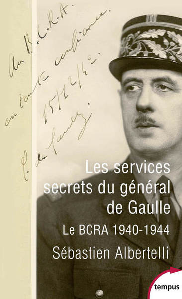SERVICES SECRETS DU GENERAL DE GAULLE - LE BCRA 1940-1944
