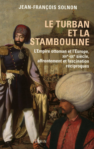TURBAN ET LA STAMBOULINE - XIVE-XXE SIECLE