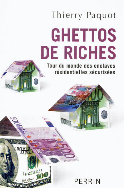 GHETTOS DE RICHES - TOUR DU MONDE DES ENCLAVES RESIDENTIELLES SECURISEES