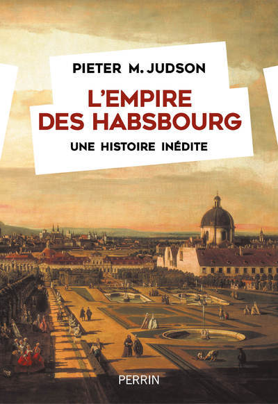 EMPIRE DES HABSBOURG - UNE HISTOIRE INEDITE