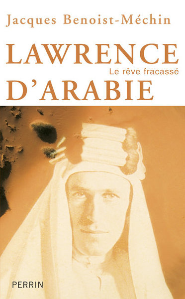 LAWRENCE D´ARABIE OU LE REVE FRACASSE