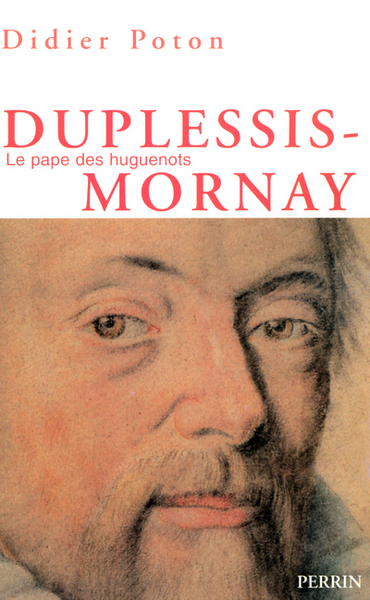 DUPLESSIS-MORNAY LE PAPE DES HUGUENOTS