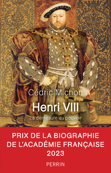 HENRI VIII - LA DEMESURE DU POUVOIR