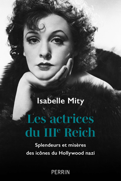 ACTRICES DU IIIE REICH - SPLENDEURS ET MISERES DES ICONES DU HOLLYWOOD NAZI