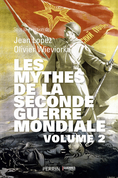 MYTHES DE LA SECONDE GUERRE MONDIALE VOLUME 2