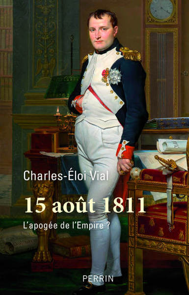 15 AOUT 1811 - L´APOGEE DE L´EMPIRE ?