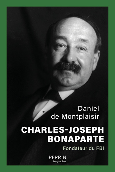 CHARLES-JOSEPH BONAPARTE - FONDATEUR DU FBI