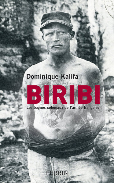 BIRIBI - LES BAGNES COLONIAUX DE L´ARMEE FRANCAISE