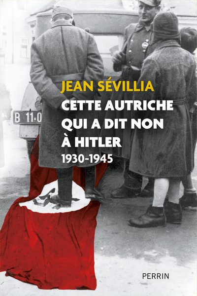 CETTE AUTRICHE QUI A DIT NON A HITLER