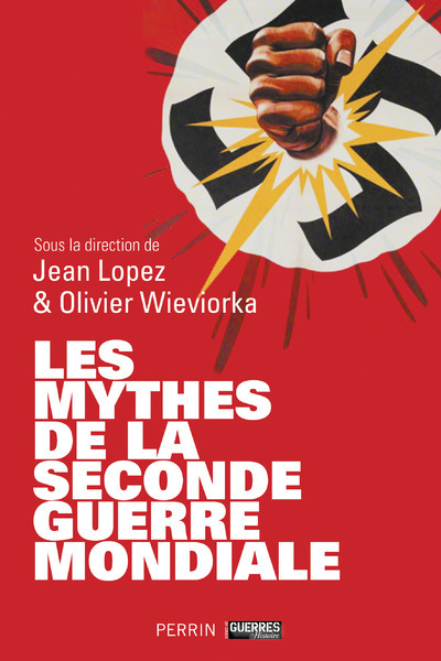 MYTHES DE LA SECONDE GUERRE MONDIALE (LES)