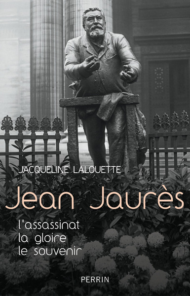 JEAN JAURES - L´ ASSASSINAT  LA GLOIRE  LE SOUVENIR