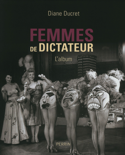 FEMMES DE DICTATEUR - L´ALBUM