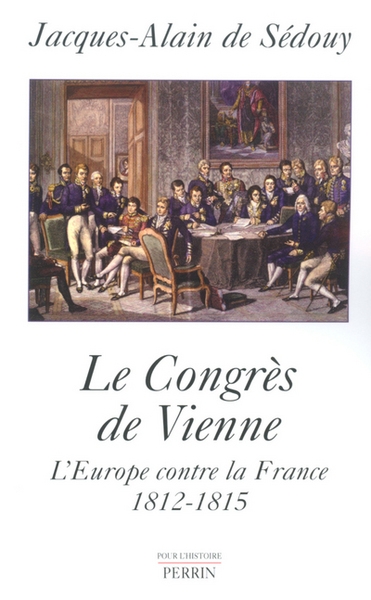 CONGRES DE VIENNE  L´EUROPE CONTRE LA FRANCE  1812-1815