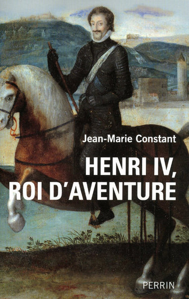 HENRI IV  ROI D´AVENTURE