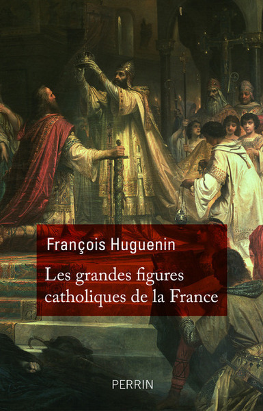 GRANDES FIGURES CATHOLIQUES DE LA FRANCE