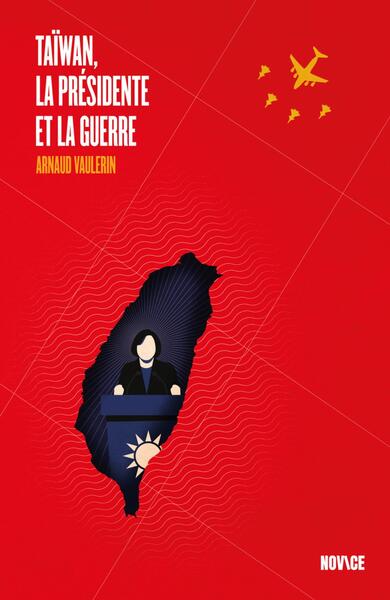 TAIWAN, LA PRESIDENTE ET LA GUERRE