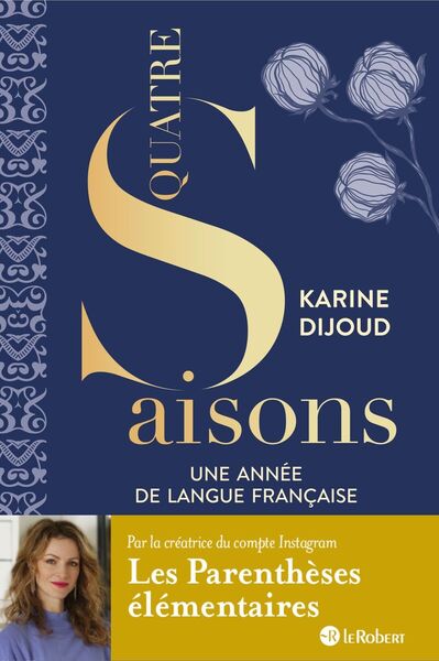 QUATRE SAISONS - UNE ANNEE DE LANGUE FRANCAISE - PAR LA CREATRICE DU COMPTE LES PARENTHESES ELEMENTA
