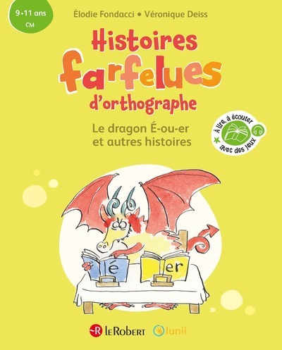 HISTOIRES FARFELUES D´ORTHOGRAPHE LE DRAGON E-OU-ER ET AUTRES HISTOIRES