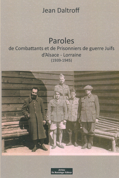 PAROLES DE COMBATTANTS ET PRISONNIERS DE GUERRE JUIFS D´ALSACE-LORRAINE (1939-1945)