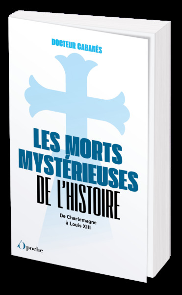 MORTS MYSTERIEUSES DE L´HISTOIRE - POCHE - DE CHARLEMAGNE A LOUIS XIII