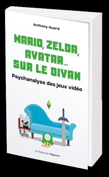 MARIO, ZELDA, AVATAR  SUR LE DIVAN - LA PSYCHANALYSE DES JEUX VIDEO